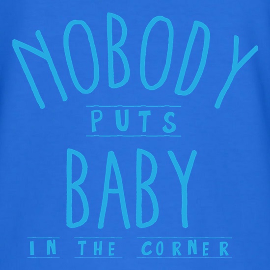 Baby In The Corner t shirt